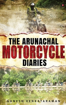 Hardcover The Arunachal Motorcycle Diaries Book