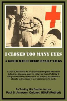 Paperback I Closed Too Many Eyes: A World War II Medic Finally Talks Book