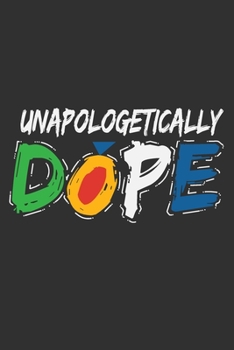 Paperback Unapologetically Dope: Black women journal, unapologetcially dope women, melanin and educated, boujee birthday gift 6x9 Journal Gift Notebook Book