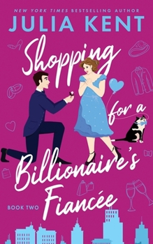 Shopping for a Billionaire's Fiancee - Book #6 of the Shopping for a Billionaire