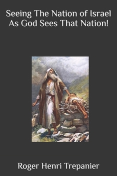 Seeing The Nation of Israel As God Sees That Nation!