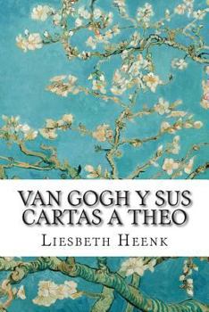 Paperback Van Gogh y Sus Cartas a Theo: Mas Alla de La Leyenda [Spanish] Book