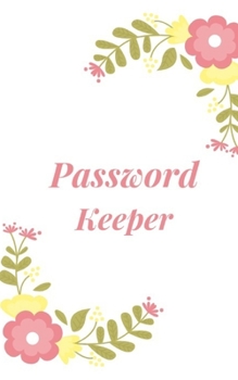 Paperback Password Keeper: Keep your usernames, passwords, social info, web addresses and security questions in one. So easy & organized Book