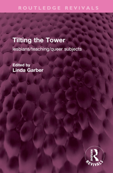 Hardcover Tilting the Tower: lesbians/ teaching/ queer subjects Book