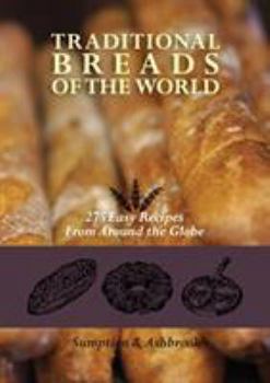 Paperback Traditional Breads of the World: 275 Easy Recipes from Around the Globe Book