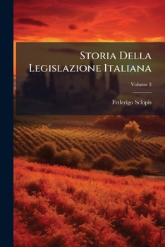 Paperback Storia Della Legislazione Italiana; Volume 3 [Italian] Book