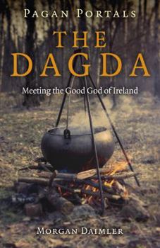Paperback Pagan Portals - The Dagda: Meeting the Good God of Ireland Book