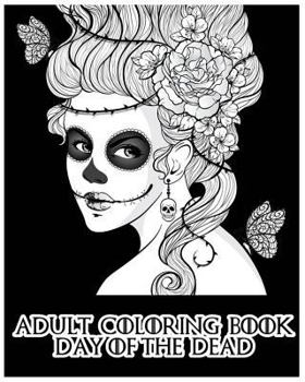 Paperback Adult Coloring Book Day of the Dead: Creative Skull Designs 2017 Book