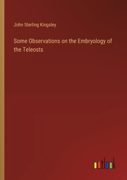 Paperback Some Observations on the Embryology of the Teleosts Book