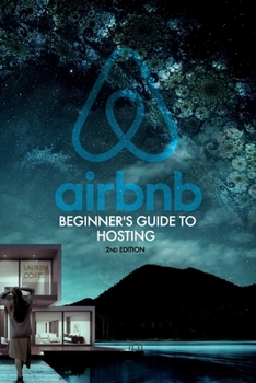 Paperback Airbnb: Beginner's Guide to Hosting: How To Set Up And Run Your Own Airbnb Business Book