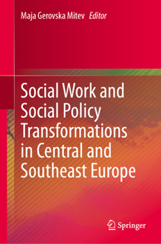 Hardcover Social Work and Social Policy Transformations in Central and Southeast Europe Book