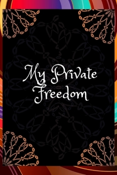 My Private Freedom: New Goals, New You: A Daily Exercise Journal / Track Your Goals, Workout, Weight Loss, Bodybuilding / 4 Months Gym Log Book / Size 6x9 inch. / 127 Pages