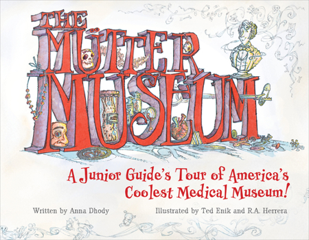 Hardcover The Mütter Museum: A Junior Guide's Tour of America's Coolest Medical Museum Book