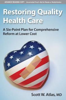 Hardcover Restoring Quality Health Care: A Six-Point Plan for Comprehensive Reform at Lower Cost Book