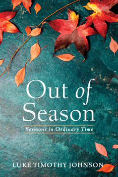 Hardcover Out of Season: Sermons in Ordinary Time Book