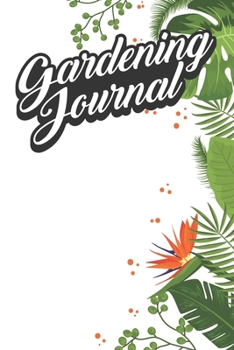 Gardening Journal: Gardening Planner, Journal and Log Book – Plant Record Book - Novelty Garden Diary - Gardener Gift