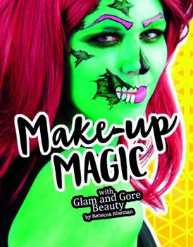 Makeup Magic with Glam and Gore Beauty: 4D an Augmented Reading and Fashion Experience - Book  of the DIY Fearless Fashion