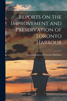 Paperback Reports on the Improvement and Preservation of Toronto Harbour [microform] Book