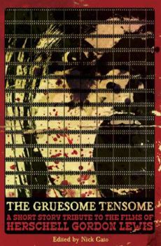 Paperback The Gruesome Tensome: A Short Story Tribute to the Films of Herschell Gordon Lewis Book