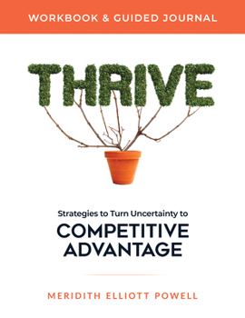 Paperback Thrive Workbook & Guided Journal: Strategies to Turn Uncertainty to Competitive Advantage Book