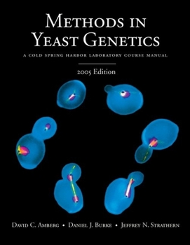 Paperback Methods in Yeast Genetics: A Cold Spring Harbor Laboratory Course Manual, 2005 Edition Book