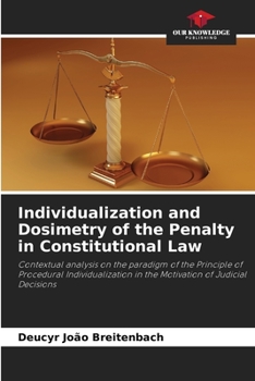 Individualization and Dosimetry of the Penalty in Constitutional Law: Contextual analysis on the paradigm of the Principle of Procedural Individualization in the Motivation of Judicial Decisions