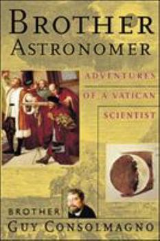 Hardcover Brother Astronomer: Adventures of a Vatican Scientist Book