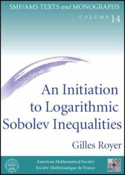 Paperback An Initiation to Logarithmic Sobolev Inequalities (SMF/AMS Texts & Monographs) (SMF/AMS Monographs, 14) Book