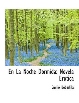 Paperback En La Noche Dormida: Novela Er Tica [Large Print] Book