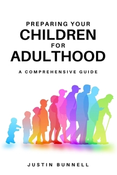 PREPARING YOUR CHILDREN FOR ADULTHOOD: A Comprehensive Guide