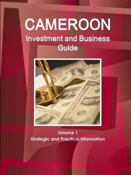 Paperback Cameroon Investment and Business Guide Volume 1 Strategic and Practical Information Book
