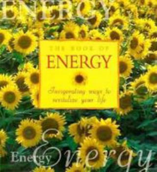 Hardcover The Book Energy: Invigorating Ways to Revitalize Your Life Book