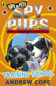 Training School - Book #6 of the Spy Pups