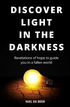 Paperback Discover light in the darkness: Revelations of hope to guide you in a fallen world Book