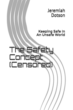 Paperback The Safety Concept (Censored): Keeping Safe In An Unsafe World Book