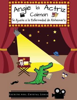 Paperback Angie la Actriz Caiman: Se Ajusta a la Enfermedad de Alzheimer's [Spanish] Book
