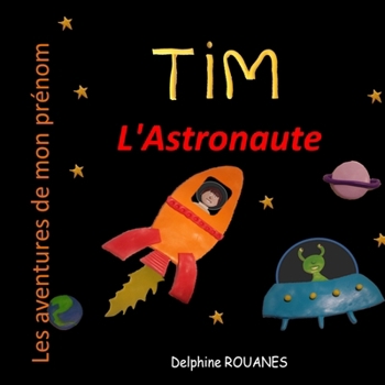 Tim l'Astronaute: Les aventures de mon prénom (French Edition)