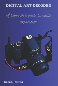 Paperback Digital Art Decoded: A beginner's guide to create expression Book