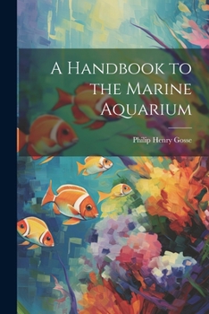 Paperback A Handbook to the Marine Aquarium Book