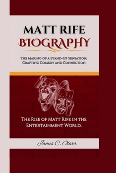 Paperback Matt Rife Biography: The Making of a Stand-Up Sensation-Crafting Comedy and Connection: The Rise of Matt Rife in the Entertainment World. Book