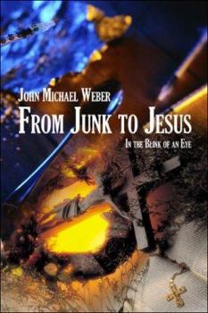 Paperback From Junk to Jesus: In the Blink of an Eye Book