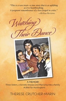 Paperback Watching Their Dance: Three Sisters, a Genetic Disease and Marrying into a Family At Risk for Huntington's Book