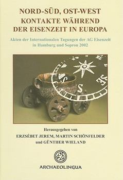 Hardcover Nord-Sued, Ost-West: Kontakte Während Der Eisenzeit in Europa Book