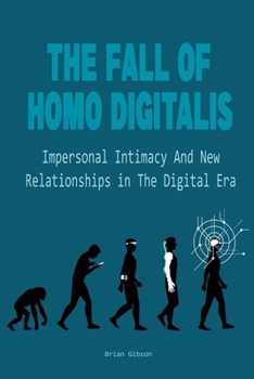 Paperback The Fall Of Homo Digitalis Impersonal Intimacy And New Relationships in The Digital Era Book