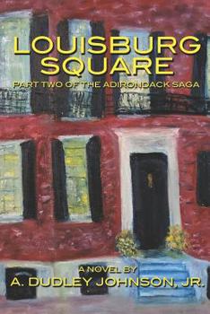 Louisburg Square: Part Two of the Adirondack Saga - Book #2 of the Adirondack Saga 