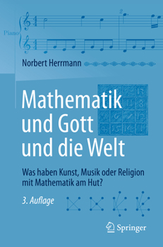 Paperback Mathematik Und Gott Und Die Welt: Was Haben Kunst, Musik Oder Religion Mit Mathematik Am Hut? [German] Book