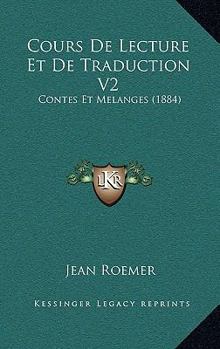 Paperback Cours De Lecture Et De Traduction V2: Contes Et Melanges (1884) [French] Book