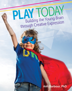 Paperback Play Today: Building the Young Brain Through Creative Expression Book