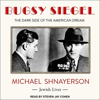Bugsy Siegel: The Dark Side of the American Dream - Book  of the Jewish Lives