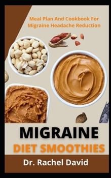 Paperback Migraine Diet Smoothies: Meal Plan And Cookbook For Migraine Headache Reduction Book